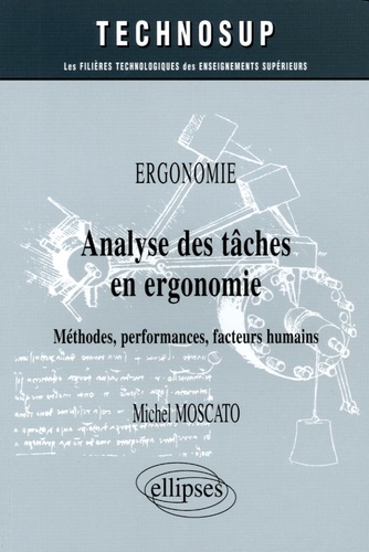 Michel Moscato - Analyse des tâches en ergonomie - Méthodes, performances, facteurs humains.