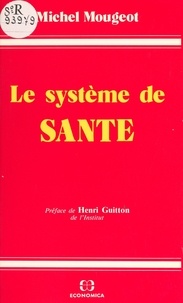 Michel Mougeot et Henri Guitton - Le système de santé : centralisation ou décentralisation ?.