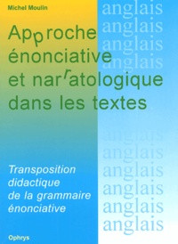 Michel Moulin - Approche énonciative et narratologique dans les textes - Transposition didactique de la grammaire énonciative.
