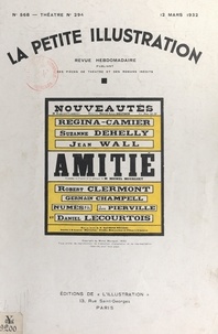 Michel Mourguet et Robert de Beauplan - Amitié - Pièce en 3 actes et 4 tableaux représentée pour la 1e fois le 1er janvier 1931, au théâtre du Marais à Bruxelles, reprise le 21 janvier 1932, à Paris, au théâtre des Nouveautés.