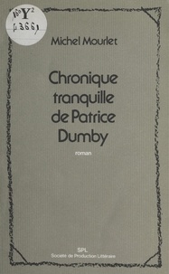 Michel Mourlet - Chronique tranquille de Patrice Dumby.