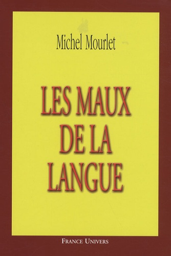 Michel Mourlet - Les maux de la langue.