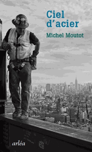 Michel Moutot - Ciel d'acier.