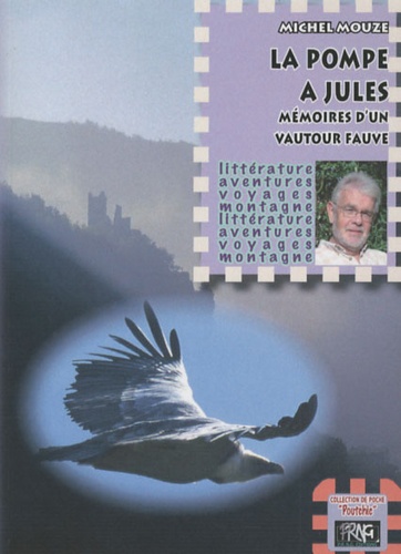 Michel Mouze - Chroniques de la pompe à Jules Tome 1 : Mémoires d'un vautour fauve.