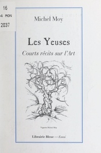 Michel Moy et Ann Corbett - Les Yeuses - Courts écrits sur l'art.