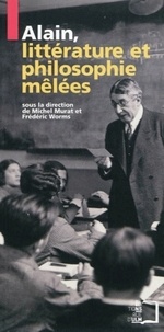Michel Murat et Frédéric Worms - Alain - Littérature et philosophie mêlées.