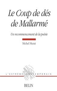 Michel Murat - Le coup de dés de Mallarmé - Un recommencement de la poésie.