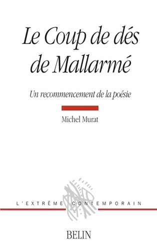 Michel Murat - Le coup de dés de Mallarmé - Un recommencement de la poésie.