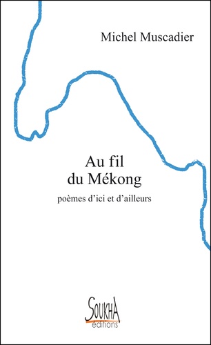 Michel Muscadier - Au fil du Mékong.