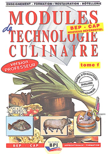 Michel Muschert et Michel Faraguna - Modules de technologie culinaire BEP-CAP. - Tome 1 Les produits (Livre du professeur).