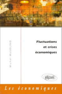 Michel Musolino - Fluctuations Et Crises Economiques.
