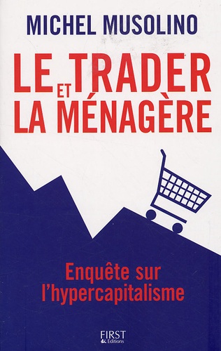 Michel Musolino - Le trader et la ménagère - Enquête sur l'hypercapitalisme.