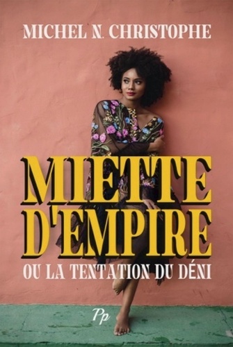 Michel N. Christophe - Miette d'Empire - Ou la Tentation du Déni.
