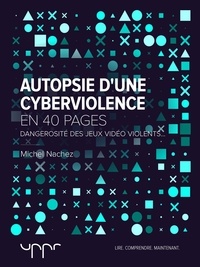 Michel Nachez - Autopsie d'une cyberviolence - Dangerosité des jeux vidéo violents....