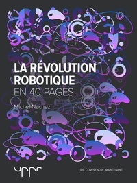 Michel Nachez - La révolution robotique - En 40 pages.