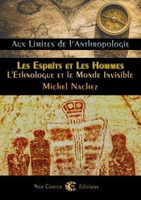 Michel Nachez - Les Esprits et les Hommes - L'ethnologue et le Monde Invisible.