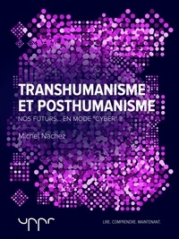 Michel Nachez - Transhumanisme et posthumanisme - Nos futurs en mode « cyber » ?.