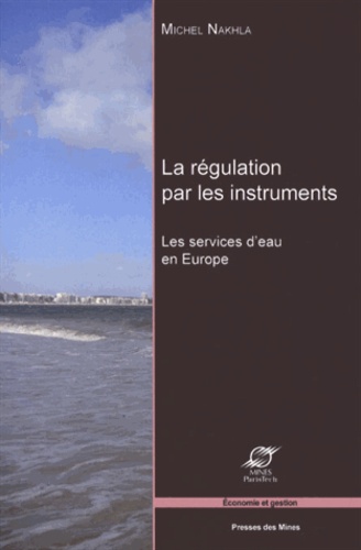 Michel Nakhla - La régulation par les instruments - Les services d'eau en Europe.