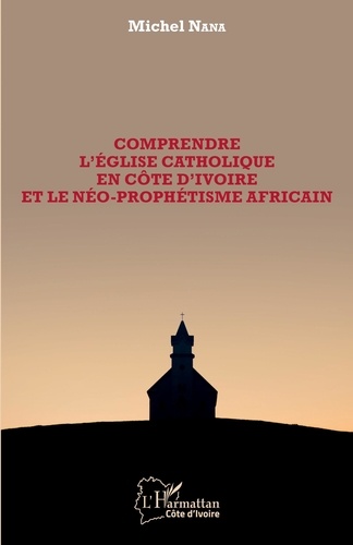 Comprendre l'église catholique en Côte d'Ivoire et le néo-prophétisme africain