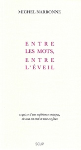 Michel Narbonne - Entre les mots, entre l'éveil.