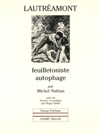 Michel Nathan - Lautréamont feuilletoniste autophage - Suivi de Poésies et poétique.