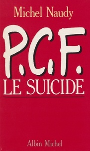 Michel Naudy - P.C.F. - Le suicide.