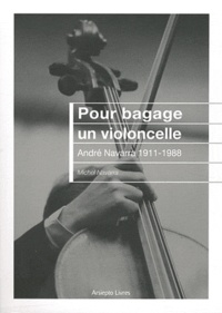 Pour bagage un violoncelle - André Navarra 1911-1988.pdf