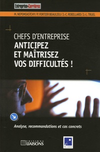 Michel Nepomiastchy et Pierre Fortier Beaulieu - Chefs d'entreprise : anticipez et maîtrisez vos difficultés !.