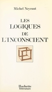 Michel Neyraut - Les logiques de l'inconscient.