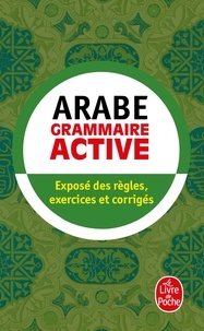 Michel Neyreneuf et Ghalib Al-Hakkak - Grammaire active de l'arabe littéral.