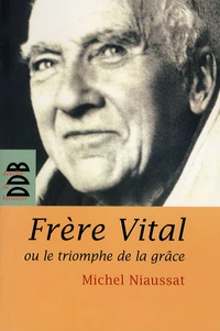 Frère Vital ou le triomphe de la grâce