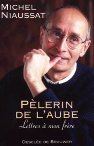 Pelerin De L'Aube. Lettres A Mon Frere
