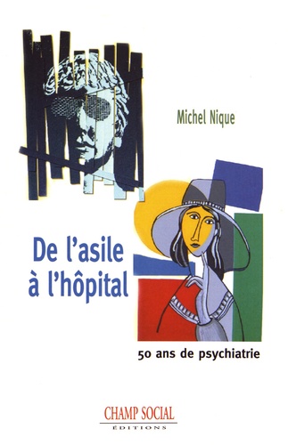 Michel Nique - De l'asile à l'hôpital - 50 ans de psychiatrie.