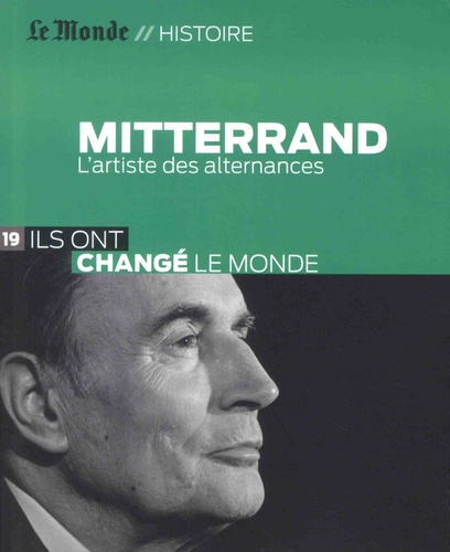 Michel Noblecourt - François Mitterrand - L'artiste des alternances.