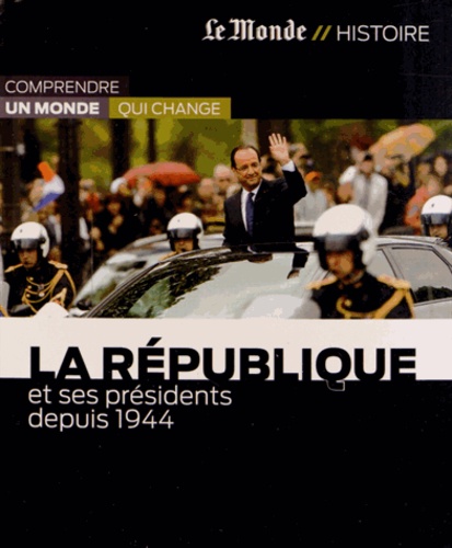 Michel Noblecourt - La République et ses présidents depuis 1944.