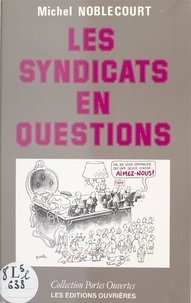 Michel Noblecourt - Les syndicats en questions.