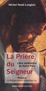 Michel Nodé-Langlois - La prière du Seigneur - Libre méditation du Notre Père.