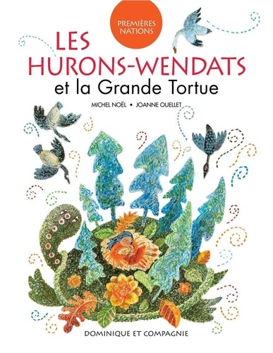 Michel Noël - Les hurons-wendats et la grande-tortue.