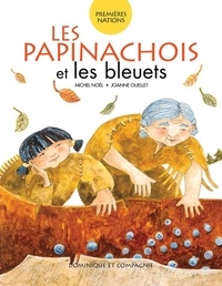 Michel Noël et Joanne Ouellet - Les Papinachois et les bleuets - Niveau de lecture 4.