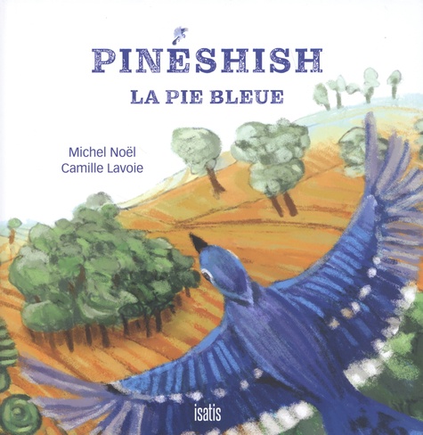 Pinéshish, la pie bleue