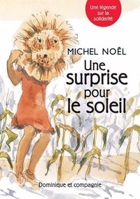 Michel Noël - Une surprise pour le soleil. une legende sur la solidarite.