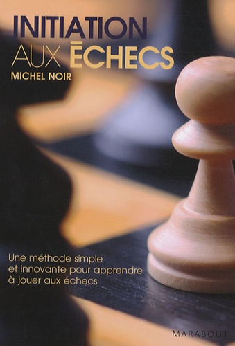 Michel Noir - Initiation aux échecs.