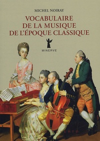 Michel Noiray - Vocabulaire de la musique de l'époque classique.