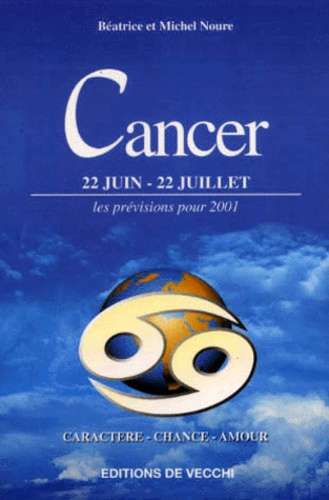 Michel Noure et Béatrice Noure - Cancer. 22 Juin-22 Juillet, Les Previsions Pour 2001.