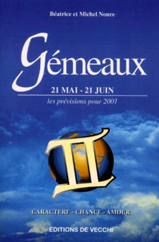 Michel Noure et Béatrice Noure - Gemeaux. 21 Mai-21 Juin, Les Previsions Pour 2001.