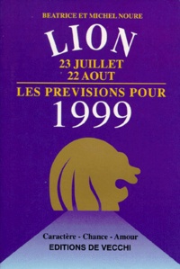 Michel Noure et Béatrice Noure - Les Signes Du Zodiaque : Lion. Les Previsions Pour 1999.