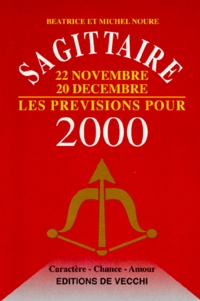 Michel Noure et Béatrice Noure - Sagittaire 22 Novembre 20 Decembre Les Previsions Pour 2000.