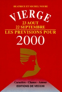 Michel Noure et Béatrice Noure - Vierge 23 Aout 22 Septembre Les Previsions Pour 2000.