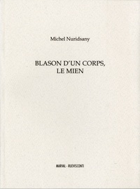 Michel Nuridsany - Blason d'un corps, le mien.