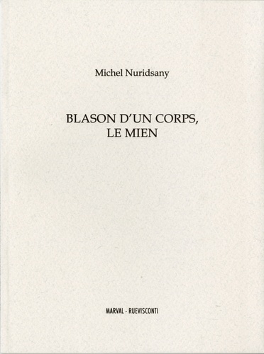 Michel Nuridsany - Blason d'un corps, le mien.